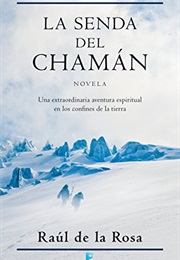 La Senda Del Chamán (Raúl De La Rosa)