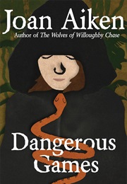 Dangerous Games (Joan Aiken)