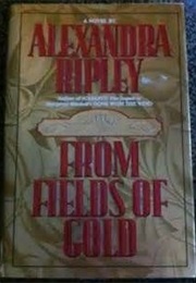 From Fields of Gold (Alexandra Ripley)