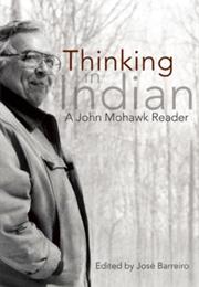 Thinking in Indian: A John Mohawk Reader