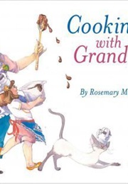 Cooking With Grandma (Rosemary Mastnak)