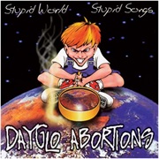 Stupid World, Stupid Songs - Dayglo Abortions