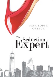 The Seduction Expert (Saya Lopez Ortega)