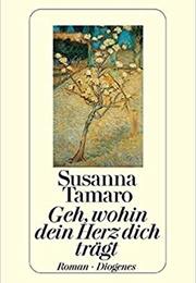 Geh, Wohin Dein Herz Dich Trägt (Susanna Tamaro)
