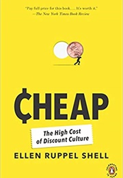 Cheap the High Price of Discount Culture (Ellen Ruppel Shell)
