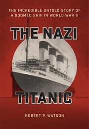 The Nazi Titanic (Robert P. Watson)