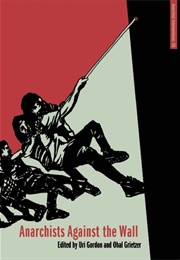 Anarchists Against the Wall (Uri Gordon)
