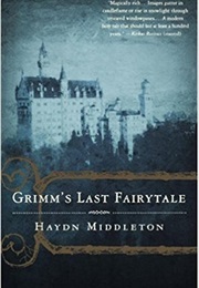 Grimm&#39;s Last Fairytale (Haydn Middleton)