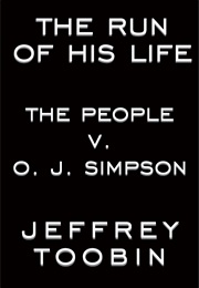 The Run of His Life: The People V. O.J. Simpson (Jeffrey Toobin)