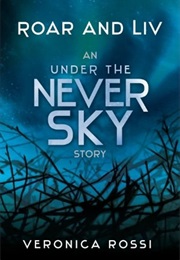 Roar and Liv (Veronica Rossi)