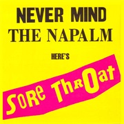 Never Mind the Napalm Here's Sore Throat SORE THROAT