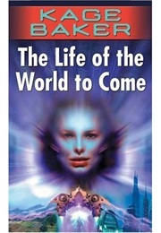 Life of the World to Come (Kage Baker)