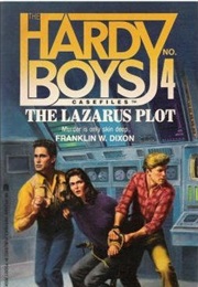 The Lazarus Plot (Hardy Boys: Casefiles, #4) (Franklin W. Dixon)