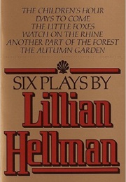 Six Plays by Lillian Hellman (Lillian Hellman)