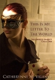This Is My Letter to the World: The Omikuji Project (Catherynne M. Valente)