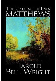 The Calling of Dan Matthews (Harold Bell Wright)