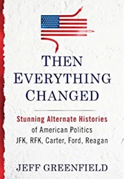 Then Everything Changed (Jeff Greenfield)