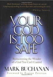 Your God Is Too Safe (Mark Buchanon)