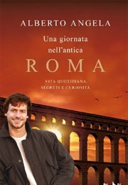 Una Giornata Nell'antica Roma (Alberto Angela)