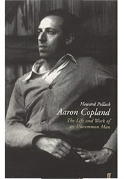 Aaron Copland: The Life and Work of an Uncommon Man (Howard Pollack)