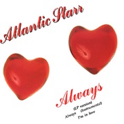 Always - Atlantic Starr