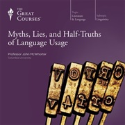 Myths, Lies and Half-Truths of Language Usage