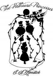 The Hothouse Princesses (S.A. Hemstock)