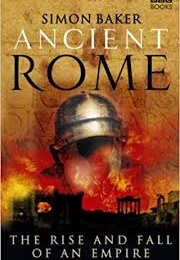 Ancient Rome: The Rise and Fall of an Empire (Simon Baker)