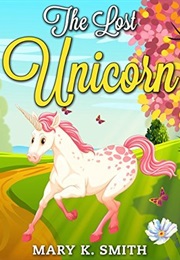 The Lost Unicorn (Mary K. Smith)