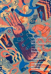 Antologia Da Literatura Fantástica (Adolfo Bioy Casares, Jorge Luis Borges, Silvina Oc)