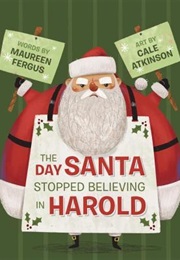 The Day Santa Stopped Believing in Harold (Maureen Fergus)