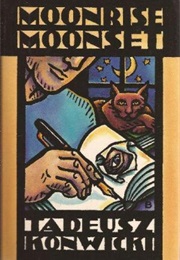 Moonrise Moonset (Tadeusz Konwicki)