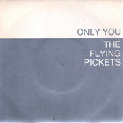 Only You - The Flying Pickets