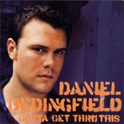 Gotta Get Through This - Daniel Bedingfield