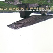DJ Sakin & Friends - Protect Your Mind (Braveheart) (1997)