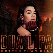 "Hotter Than Hell" Dua Lipa