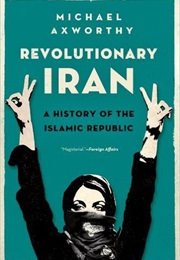 Revolutionary Iran (Michael Axworthy)