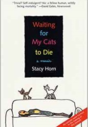Waiting for My Cats to Die:  a Memoir (Stacy Horn)