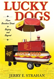 Lucky Dogs: From Bourbon Street to Beijing and Beyond (Jerry Strahan)
