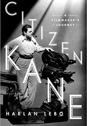 Citizen Kane: A Filmmaker's Journey (Harlan Lebo)