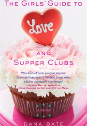 The Girls&#39; Guide to Love and Supper Clubs (Dana Bate)