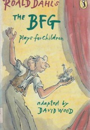 The BFG: Plays for Children (Roald Dahl)