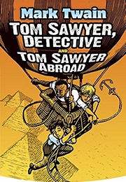 Tom Sawyer, Detective &amp; Tom Sawyer Abroad (Mark Twain)