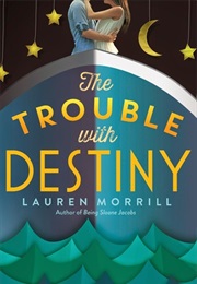The Trouble With Destiny (Lauren Morrill)