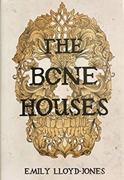The Bone Houses (Emily Lloyd-Jones)