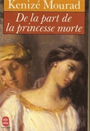 De La Part De La Princesse Morte (Kenizé Mourad)