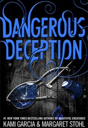 Dangerous Deception (Kami Garcia and Margaret Stohl)