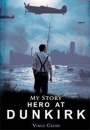 My Story: Hero at Dunkirk (Vince Cross)