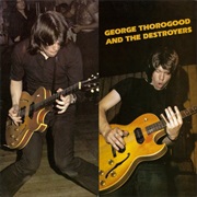 George Thorogood & the Destroyers - George Thorogood & the Destroyers