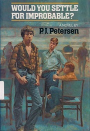 Would You Settle for the Improbable? (P.J. Petersen)